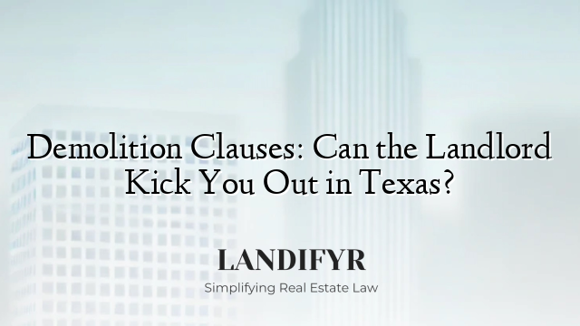 Demolition Clauses: Can the Landlord Kick You Out in Texas?
