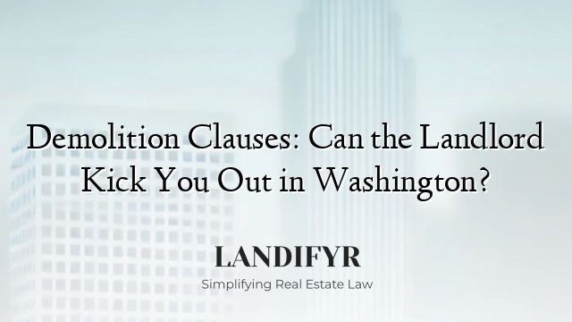 Demolition Clauses: Can the Landlord Kick You Out in Washington?