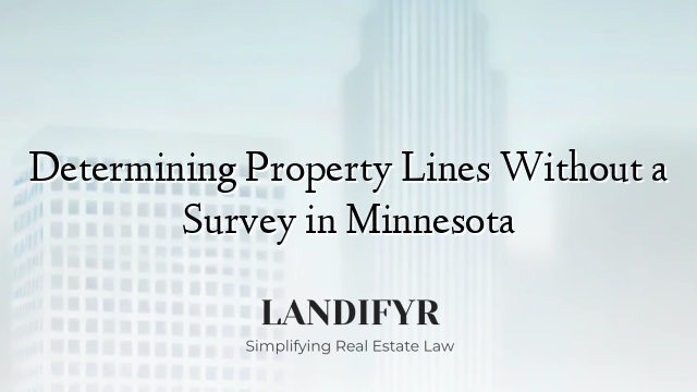 Determining Property Lines Without a Survey in Minnesota