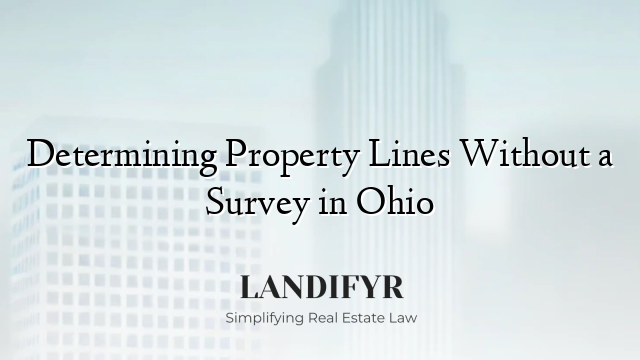 Determining Property Lines Without a Survey in Ohio