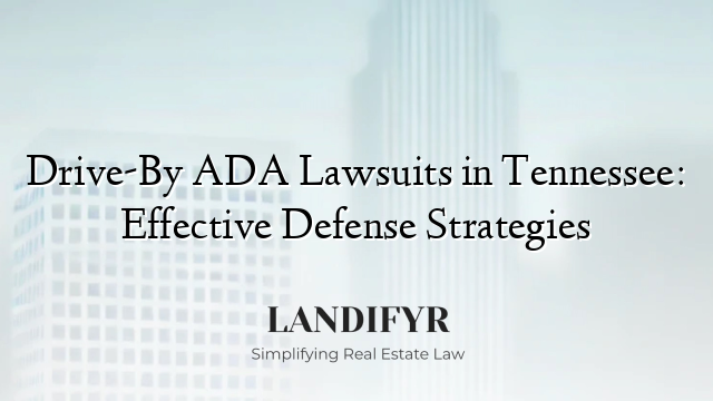 Drive-By ADA Lawsuits in Tennessee: Effective Defense Strategies