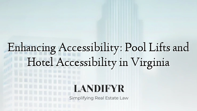 Enhancing Accessibility: Pool Lifts and Hotel Accessibility in Virginia