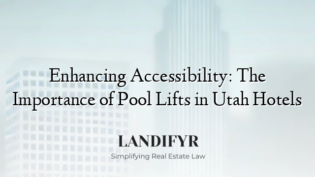 Enhancing Accessibility: The Importance of Pool Lifts in Utah Hotels