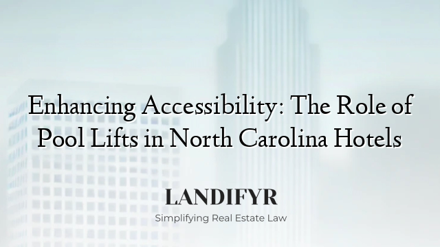 Enhancing Accessibility: The Role of Pool Lifts in North Carolina Hotels