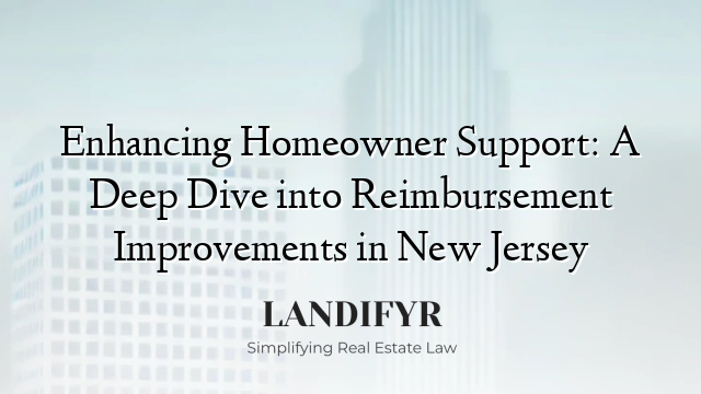Enhancing Homeowner Support: A Deep Dive into Reimbursement Improvements in New Jersey