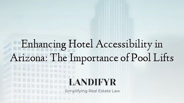 Enhancing Hotel Accessibility in Arizona: The Importance of Pool Lifts
