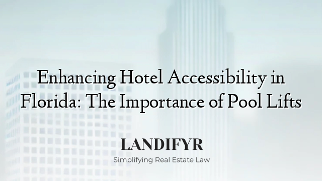 Enhancing Hotel Accessibility in Florida: The Importance of Pool Lifts