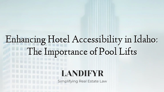 Enhancing Hotel Accessibility in Idaho: The Importance of Pool Lifts
