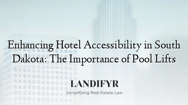 Enhancing Hotel Accessibility in South Dakota: The Importance of Pool Lifts