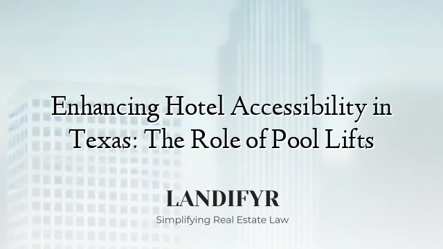 Enhancing Hotel Accessibility in Texas: The Role of Pool Lifts