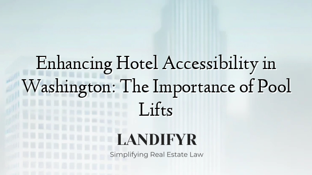 Enhancing Hotel Accessibility in Washington: The Importance of Pool Lifts