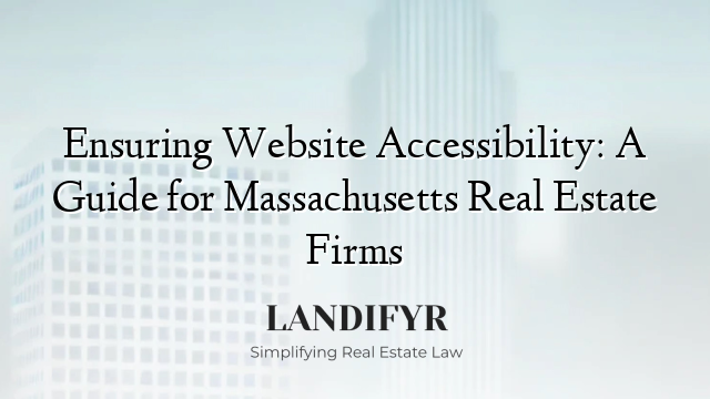 Ensuring Website Accessibility: A Guide for Massachusetts Real Estate Firms