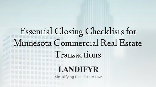 Essential Closing Checklists for Minnesota Commercial Real Estate Transactions