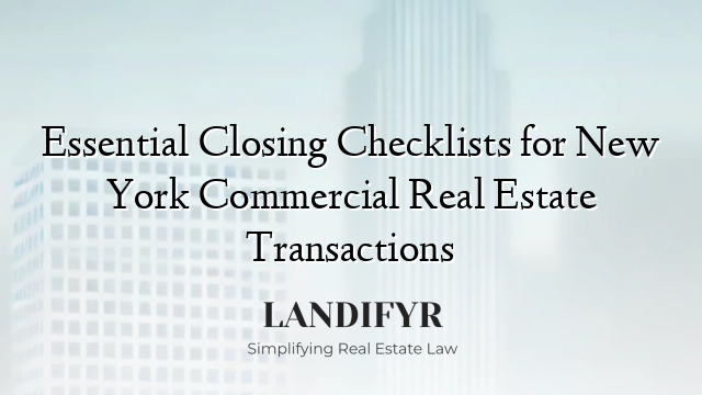 Essential Closing Checklists for New York Commercial Real Estate Transactions