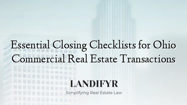 Essential Closing Checklists for Ohio Commercial Real Estate Transactions
