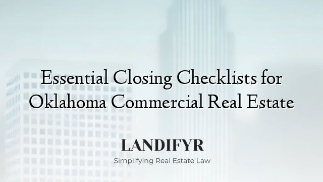 Essential Closing Checklists for Oklahoma Commercial Real Estate