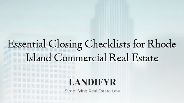Essential Closing Checklists for Rhode Island Commercial Real Estate