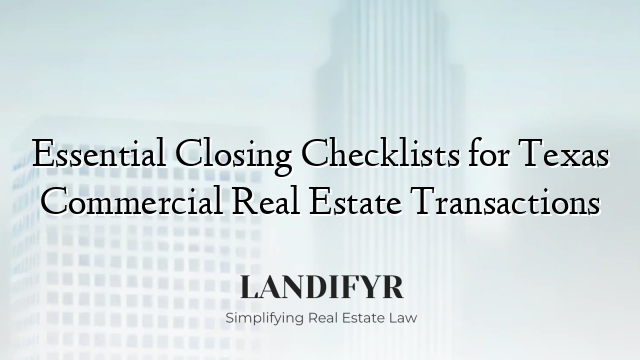 Essential Closing Checklists for Texas Commercial Real Estate Transactions