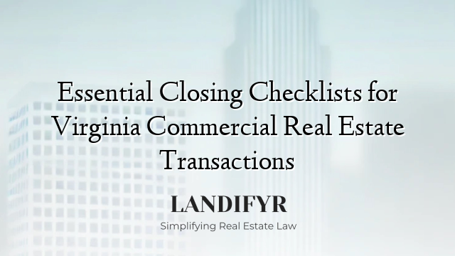 Essential Closing Checklists for Virginia Commercial Real Estate Transactions