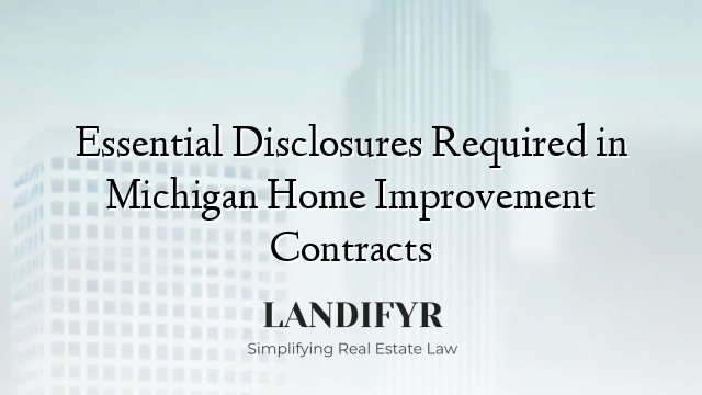 Essential Disclosures Required in Michigan Home Improvement Contracts