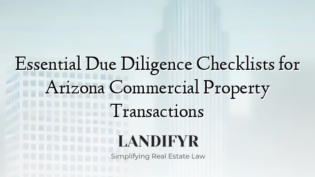 Essential Due Diligence Checklists for Arizona Commercial Property Transactions