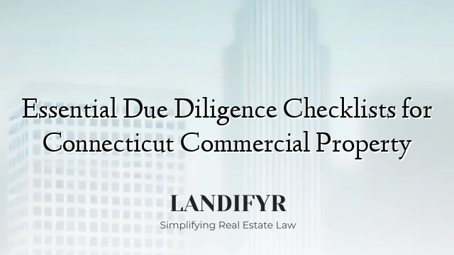 Essential Due Diligence Checklists for Connecticut Commercial Property