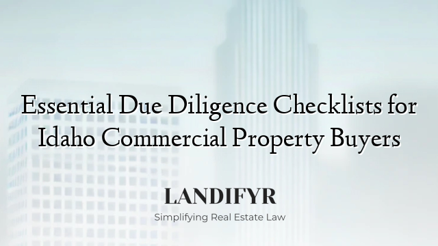 Essential Due Diligence Checklists for Idaho Commercial Property Buyers