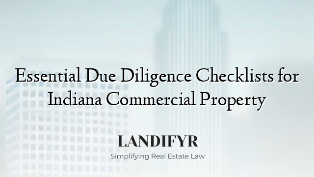 Essential Due Diligence Checklists for Indiana Commercial Property