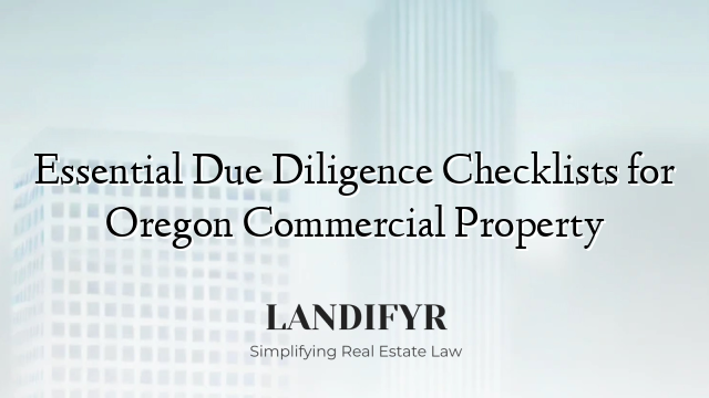 Essential Due Diligence Checklists for Oregon Commercial Property