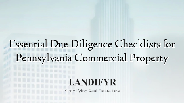 Essential Due Diligence Checklists for Pennsylvania Commercial Property