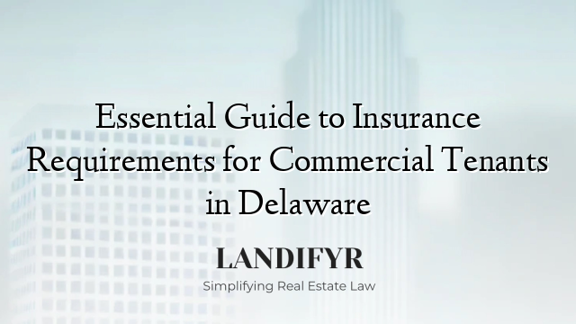 Essential Guide to Insurance Requirements for Commercial Tenants in Delaware
