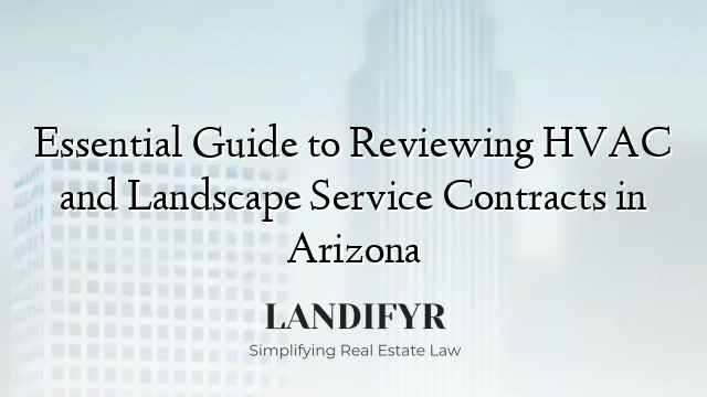 Essential Guide to Reviewing HVAC and Landscape Service Contracts in Arizona