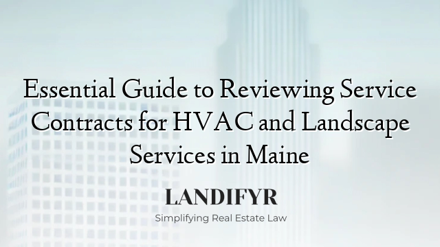 Essential Guide to Reviewing Service Contracts for HVAC and Landscape Services in Maine