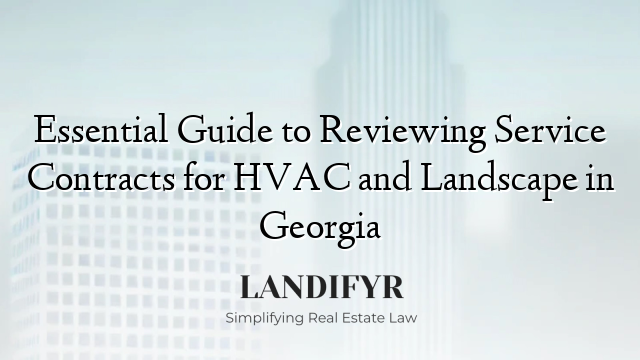 Essential Guide to Reviewing Service Contracts for HVAC and Landscape in Georgia