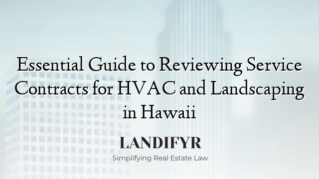 Essential Guide to Reviewing Service Contracts for HVAC and Landscaping in Hawaii