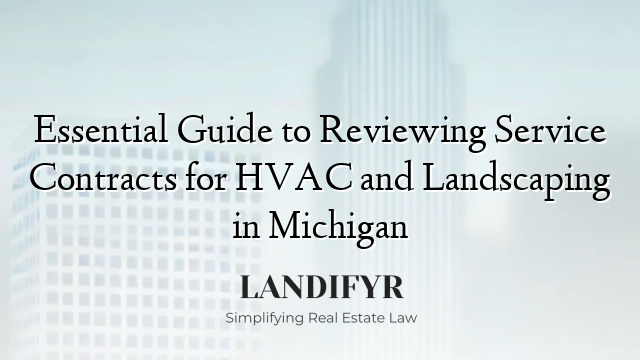 Essential Guide to Reviewing Service Contracts for HVAC and Landscaping in Michigan