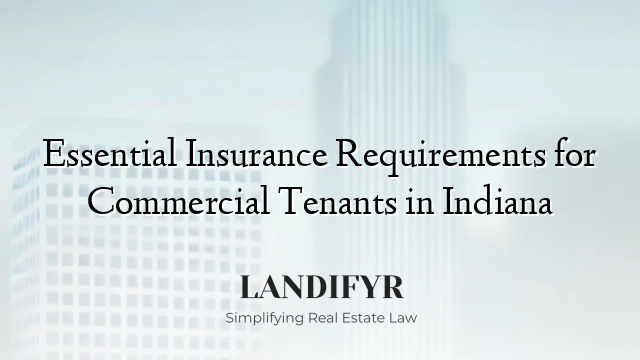 Essential Insurance Requirements for Commercial Tenants in Indiana