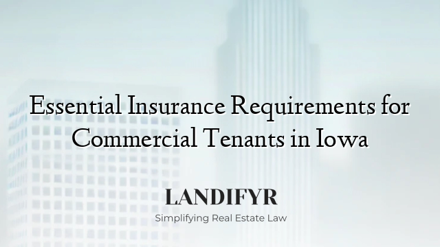 Essential Insurance Requirements for Commercial Tenants in Iowa