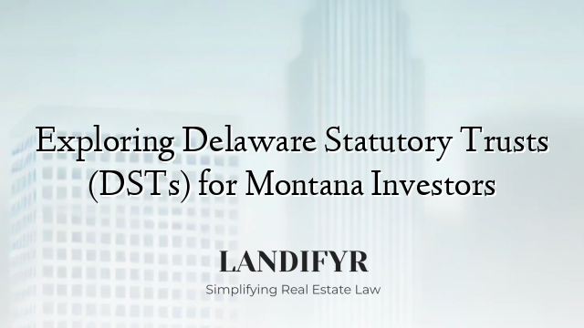 Exploring Delaware Statutory Trusts (DSTs) for Montana Investors