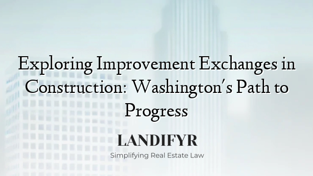 Exploring Improvement Exchanges in Construction: Washington's Path to Progress