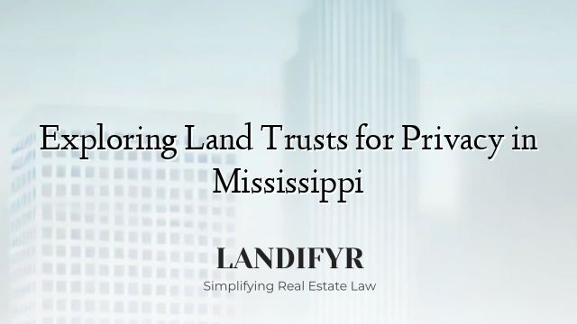 Exploring Land Trusts for Privacy in Mississippi