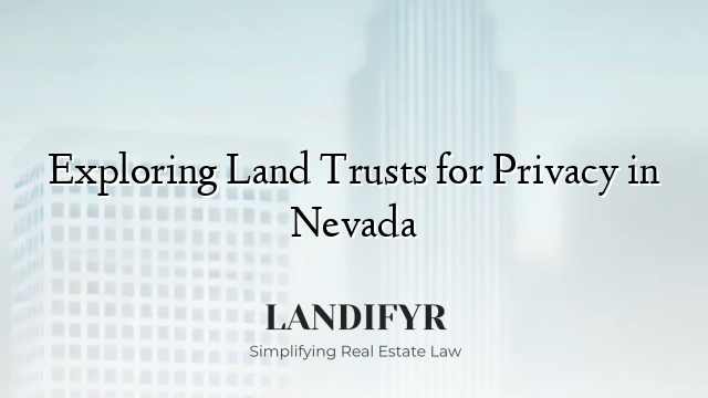 Exploring Land Trusts for Privacy in Nevada