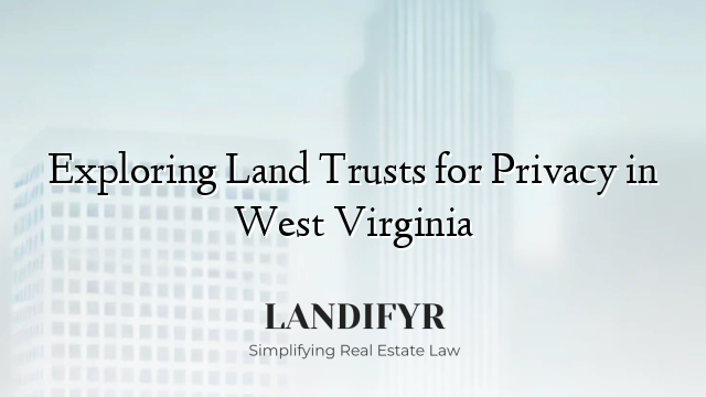Exploring Land Trusts for Privacy in West Virginia