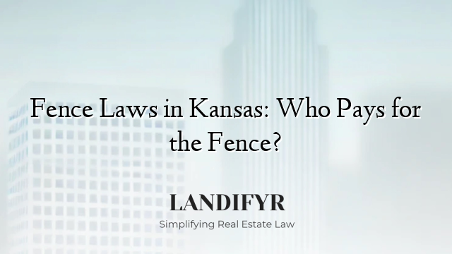 Fence Laws in Kansas: Who Pays for the Fence?