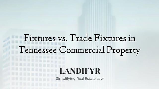 Fixtures vs. Trade Fixtures in Tennessee Commercial Property
