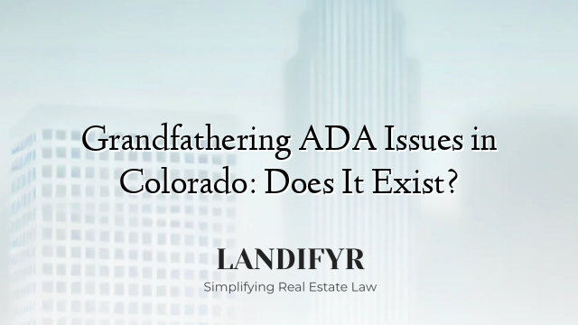 Grandfathering ADA Issues in Colorado: Does It Exist?