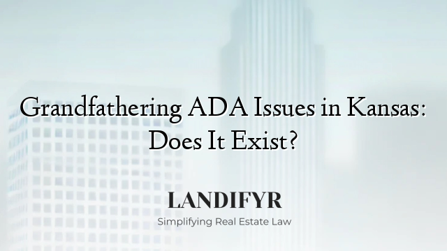 Grandfathering ADA Issues in Kansas: Does It Exist?