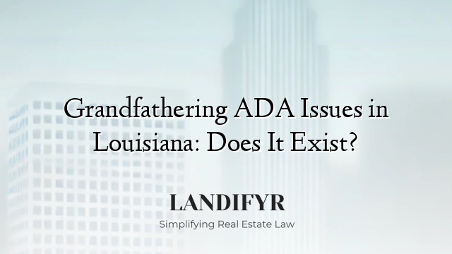 Grandfathering ADA Issues in Louisiana: Does It Exist?