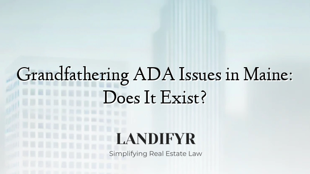 Grandfathering ADA Issues in Maine: Does It Exist?