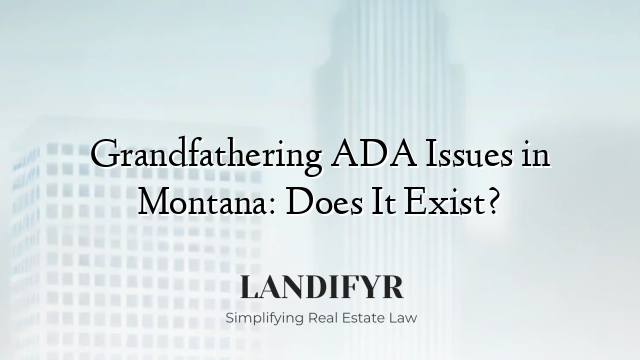 Grandfathering ADA Issues in Montana: Does It Exist?